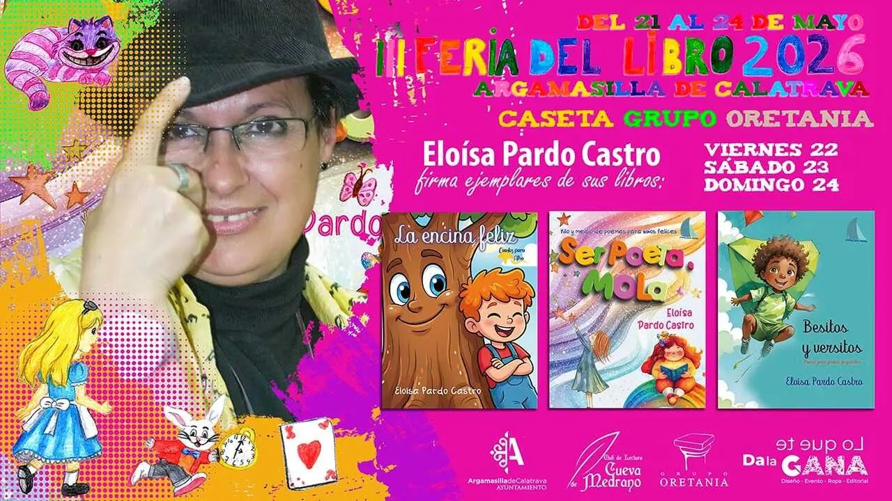 Cartel promocional de la participaci&oacute;n de la escritora manchega Elo&iacute;sa Pardo Castro en la Feria del Libro de Argamasilla de Calatrava, donde presentar&aacute; y firmar&aacute; ejemplares de sus obras infantiles del 21 al 24 de mayo en la caseta del Grupo Oretania.
