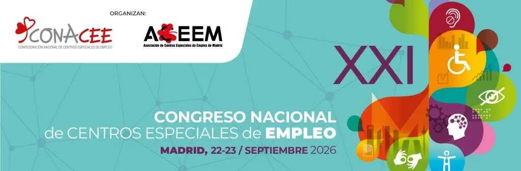 La Confederaci&oacute;n Nacional De Centros Especiales De Empleo (CONACEE) Celebra Los D&iacute;as 22 Y 23 De Septiembre En El Palacio De Cibeles De Madrid Su XXI Congreso Nacional